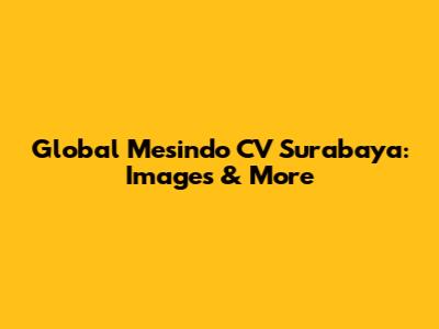 Global Mesindo CV Surabaya: Images & More