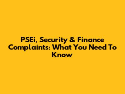 PSEi, Security & Finance Complaints: What You Need To Know