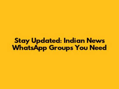 Stay Updated: Indian News WhatsApp Groups You Need